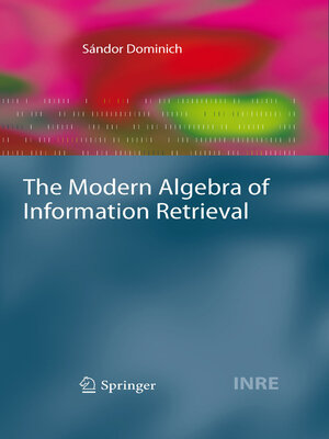 cover image of The Modern Algebra of Information Retrieval